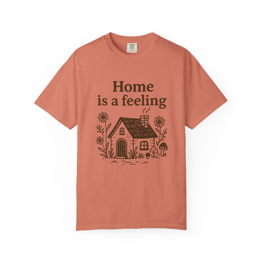 Home is a feeling T-Shirt